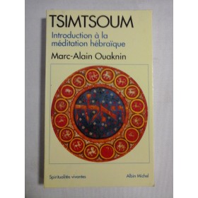    TSIMTSOUM  Introduction a la meditation hebraique  -  Mark-Alain  OUAKNIN  